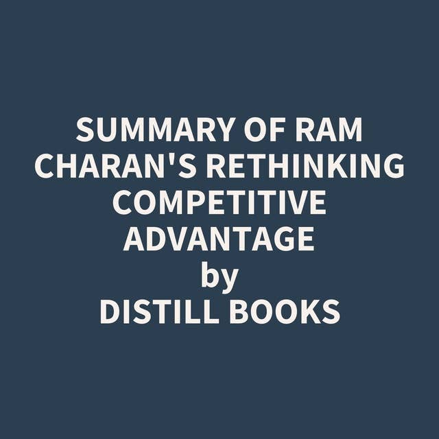 Summary of Ram Charan's Rethinking Competitive Advantage
