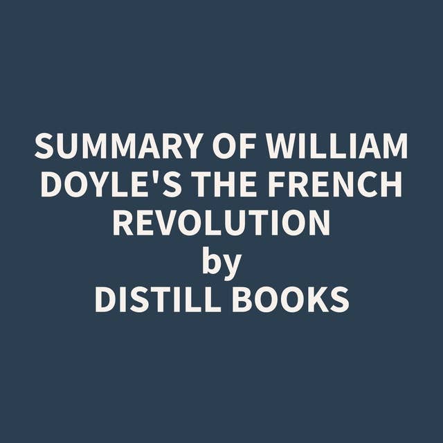 Summary of William Doyle's The French Revolution