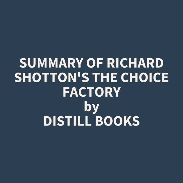 Summary of Richard Shotton's The Choice Factory