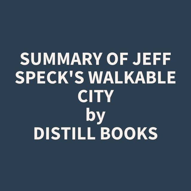 Summary of Jeff Speck's Walkable City