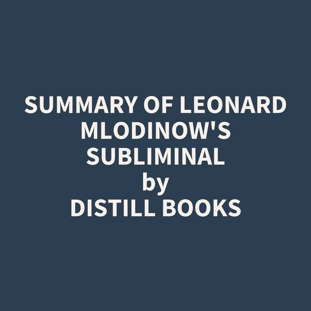 Summary of Leonard Mlodinow's Subliminal 