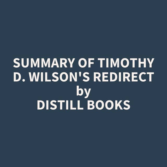 Summary of Timothy D. Wilson's Redirect