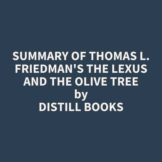 Summary of Thomas L. Friedman's The Lexus and the Olive Tree