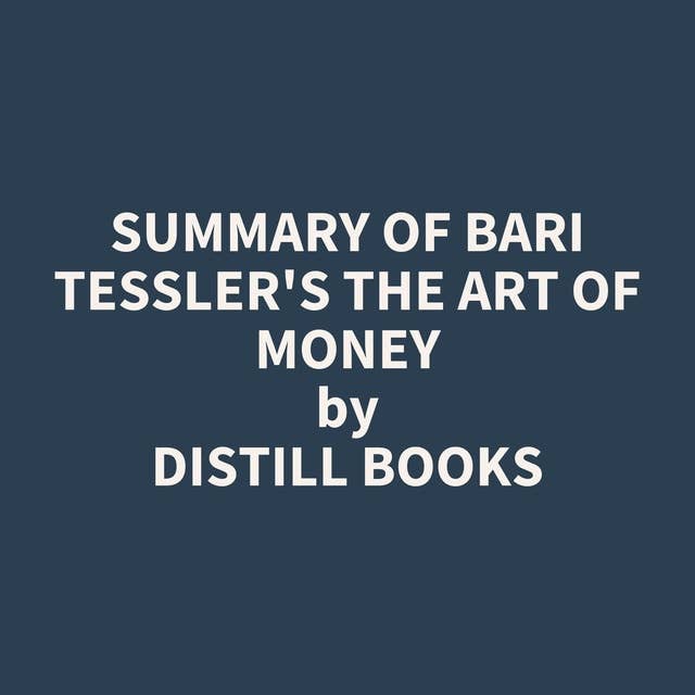 Summary of Bari Tessler's The Art of Money