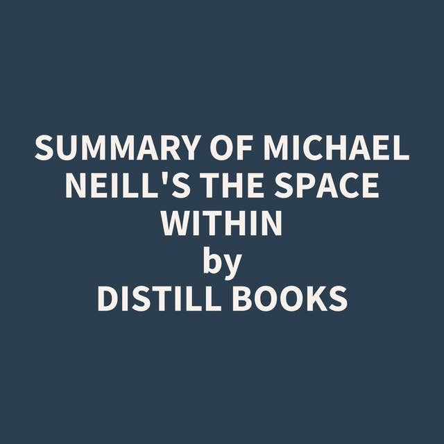 Summary of Michael Neill's The Space Within