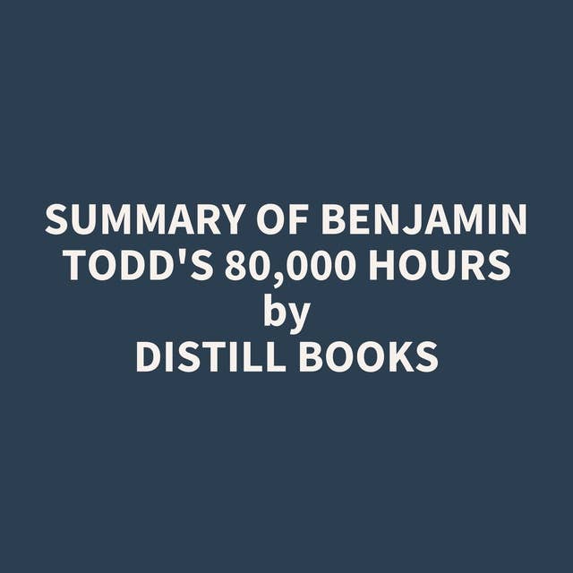 Summary of Benjamin Todd's 80,000 Hours