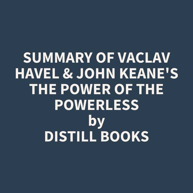 Summary of Vaclav Havel & John Keane's The Power of the Powerless