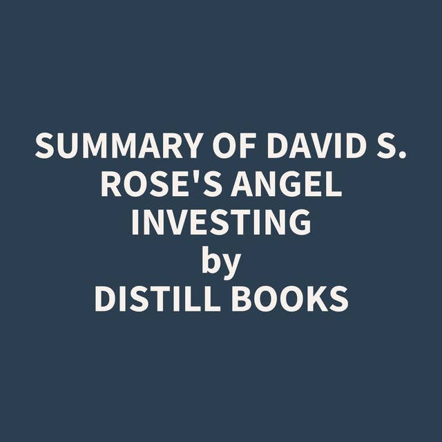 Summary of David S. Rose's Angel Investing