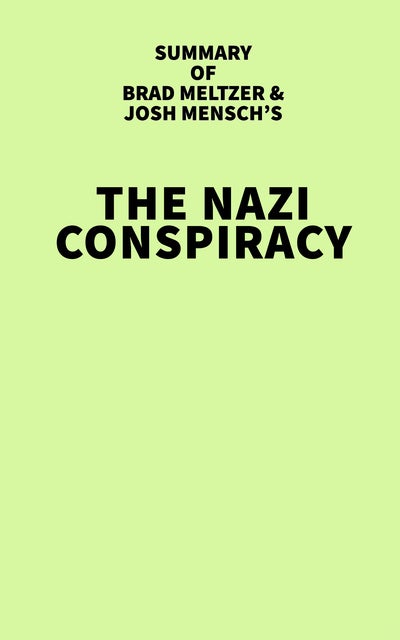 Summary Of Brad Meltzer And Josh Mensch S The Nazi Conspiracy Ebook IRB Media Storytel