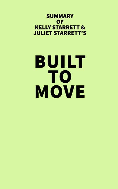 Summary of Kelly Starrett and Juliet Starrett's Built to Move
