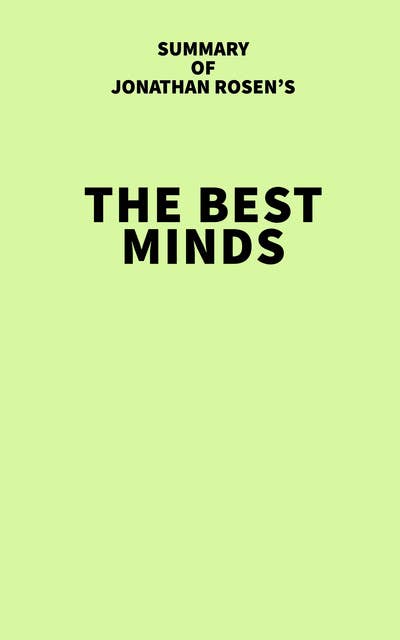 Summary of Jonathan Rosen's The Best Minds