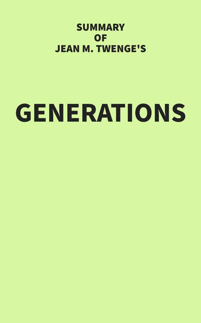 Summary of Jean M. Twenge's Generations