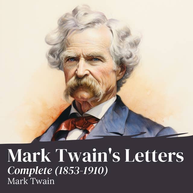 Mark Twain's Letters - Complete