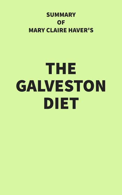 Summary of Mary Claire Haver's The Galveston Diet