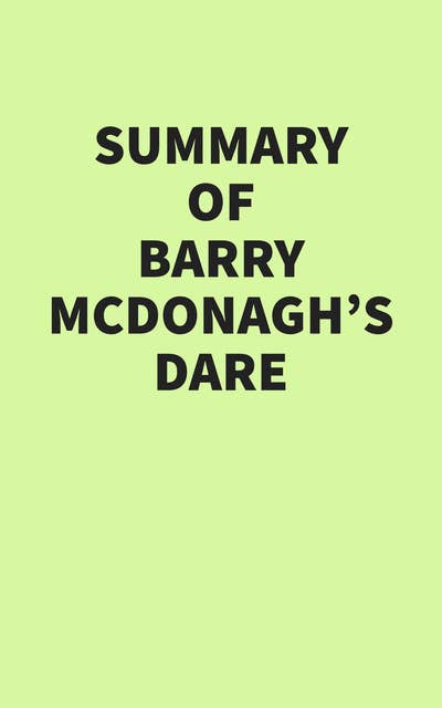Summary of Barry McDonagh's Dare