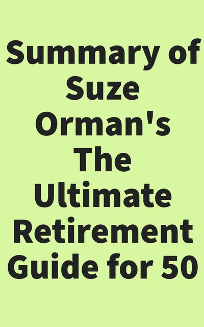 Summary Of Suze Orman's The Ultimate Retirement Guide For 50 - EBook ...