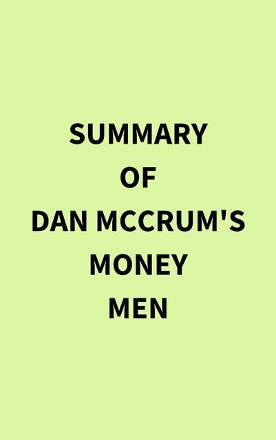 Summary of Dan McCrum's Money Men