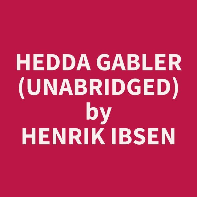 Hedda Gabler (Unabridged): optional