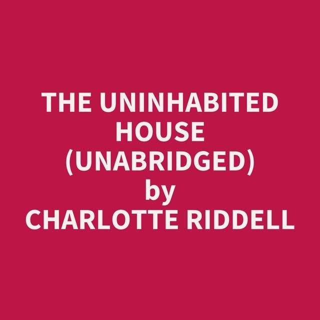 The Uninhabited House (Unabridged): optional