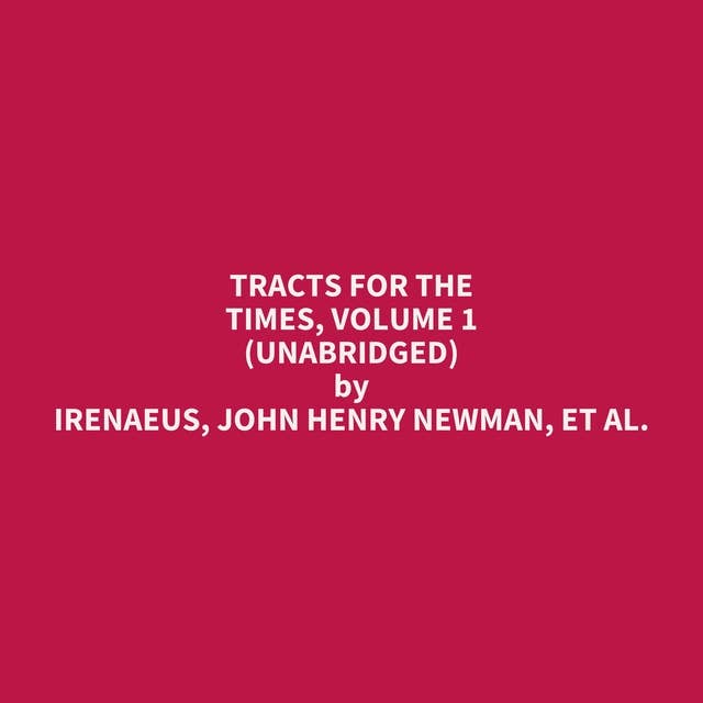 Tracts for the Times, Volume 1 (Unabridged): optional