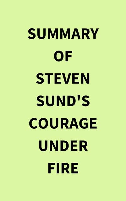 Summary of Steven Sund's Courage under Fire