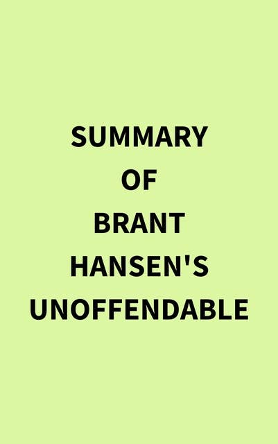 Summary of Brant Hansen's Unoffendable