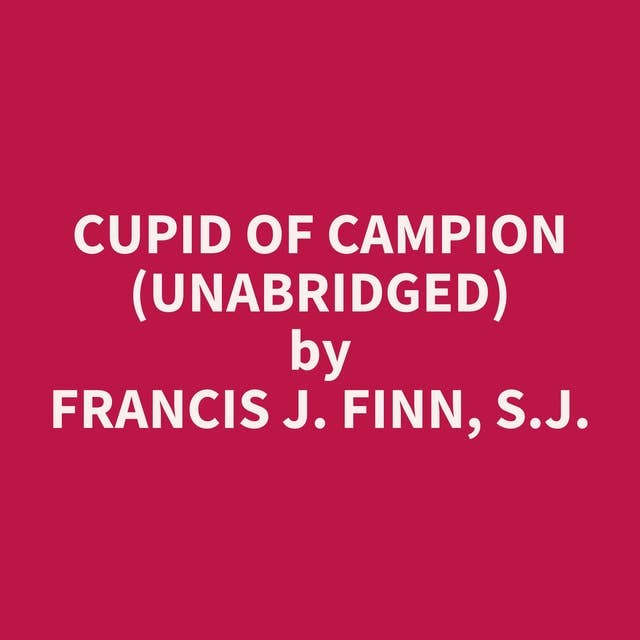 Cupid of Campion (Unabridged): optional
