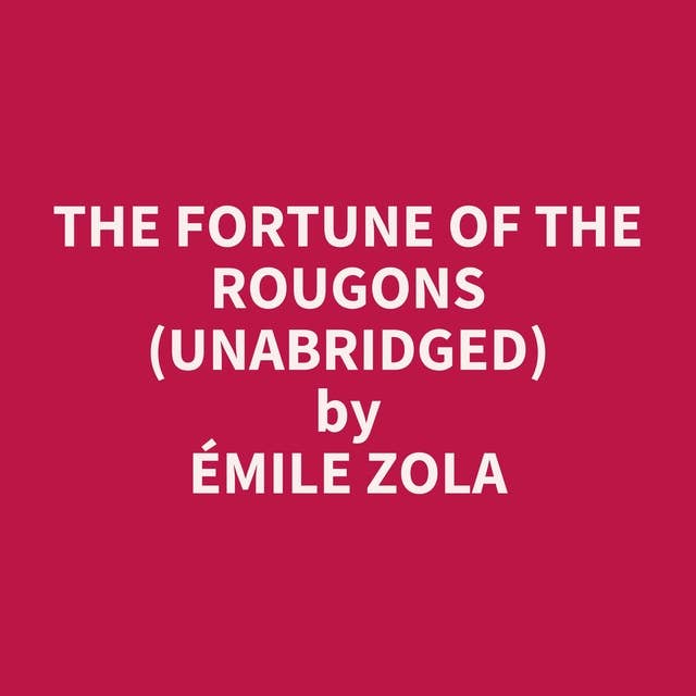 The Fortune of the Rougons (Unabridged): optional