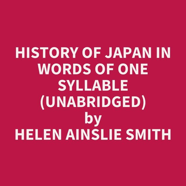 History of Japan In Words of One Syllable (Unabridged): optional