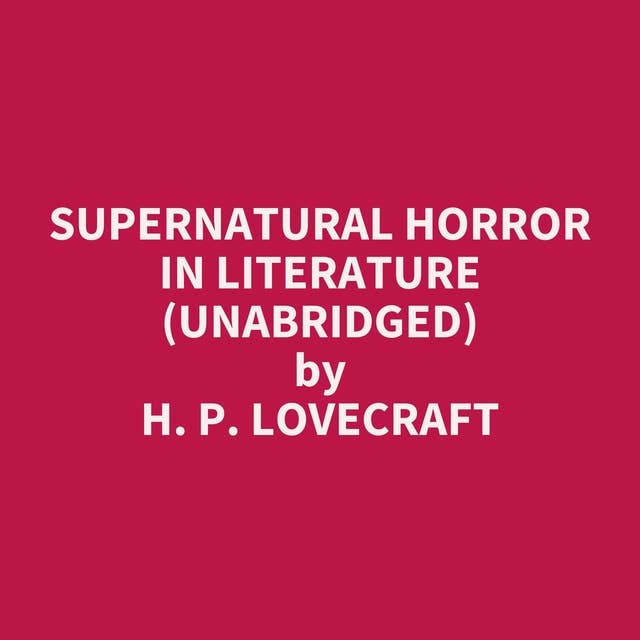 Supernatural Horror in Literature (Unabridged): optional