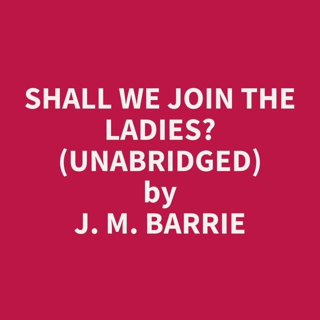 Shall We Join The Ladies? (Unabridged): optional