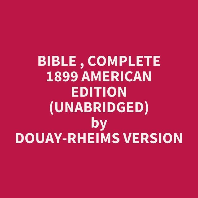 Bible , Complete 1899 American Edition (Unabridged): optional