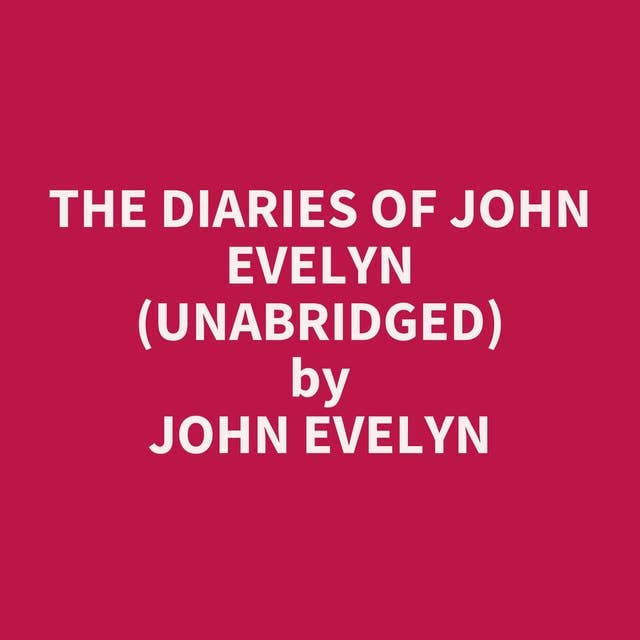 The Diaries of John Evelyn (Unabridged): optional
