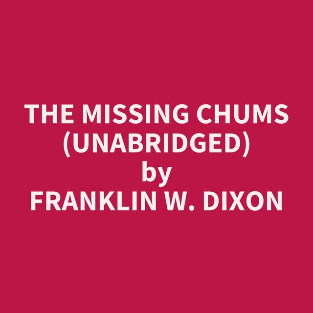 The Missing Chums (Unabridged): optional
