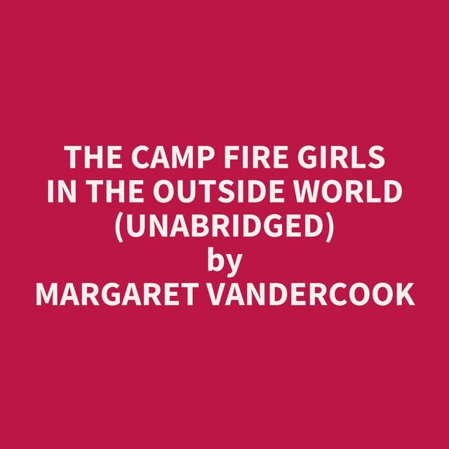 The Camp Fire Girls in the Outside World (Unabridged): optional