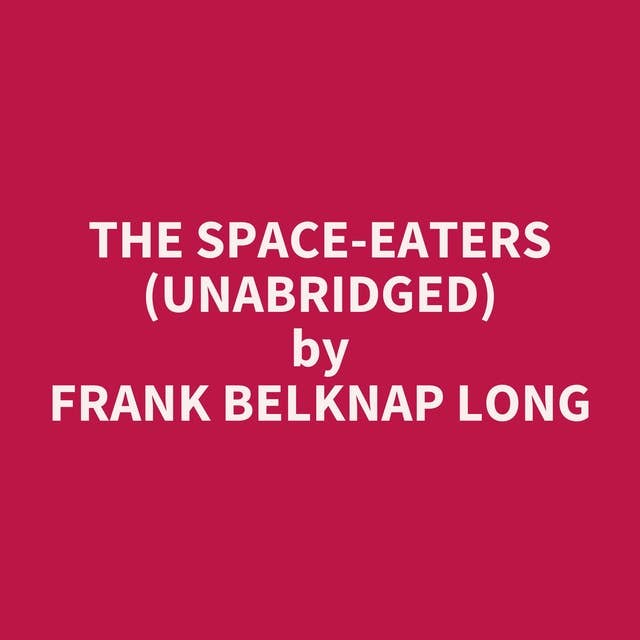 The Space-Eaters (Unabridged): optional