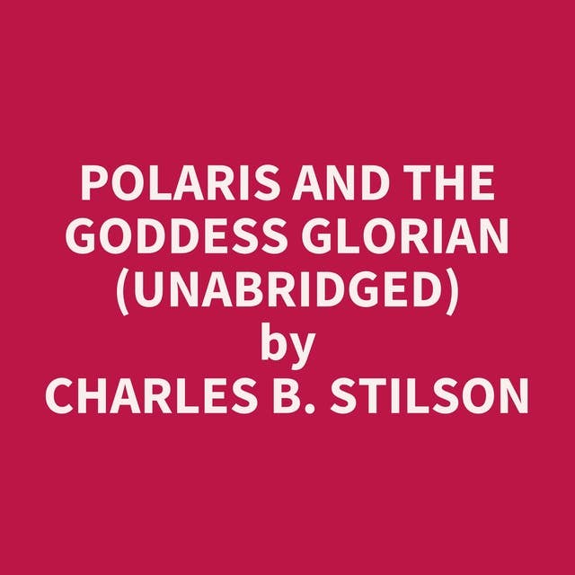 Polaris and the Goddess Glorian (Unabridged): optional