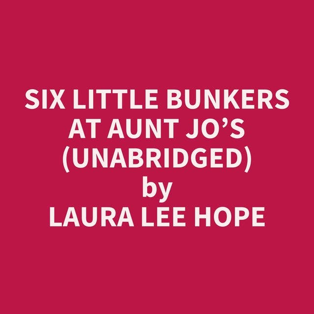 Six Little Bunkers at Aunt Jo’s (Unabridged): optional