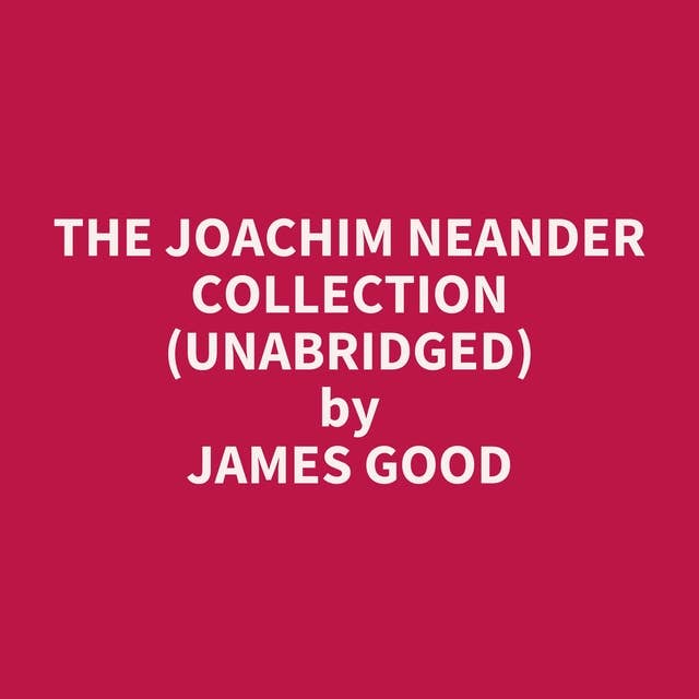 The Joachim Neander Collection (Unabridged): optional