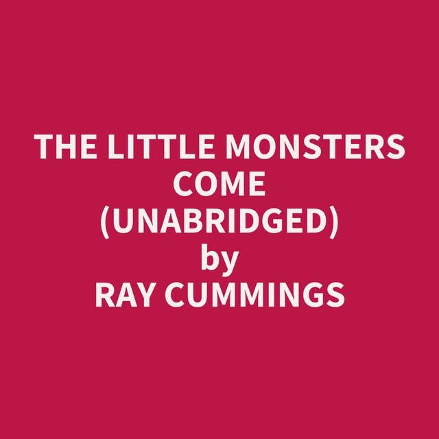 The Little Monsters Come (Unabridged): optional