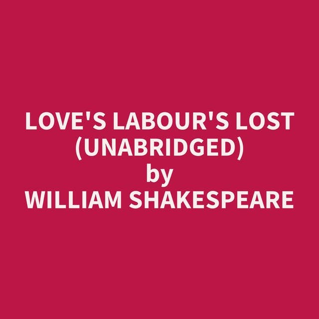 Love's Labour's Lost (Unabridged): optional