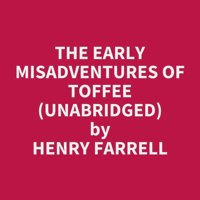 The Early Misadventures of Toffee (Unabridged): optional
