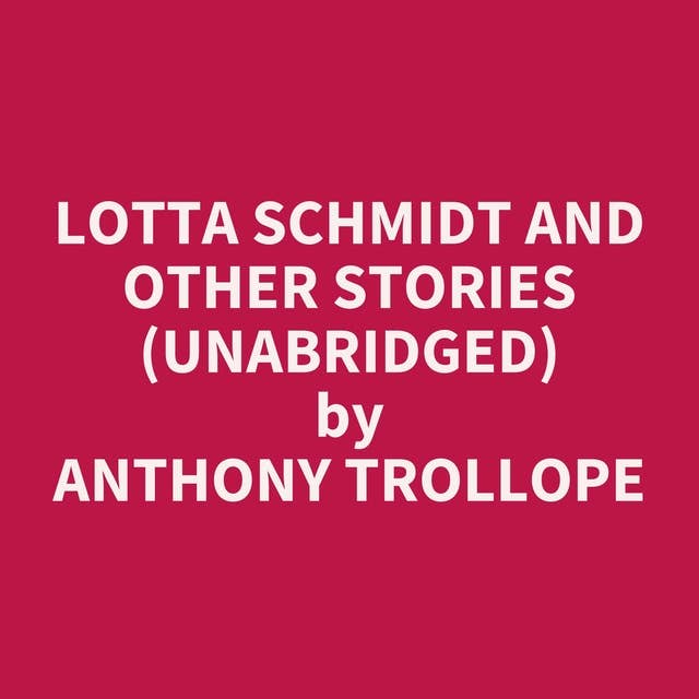 Lotta Schmidt and Other Stories (Unabridged): optional