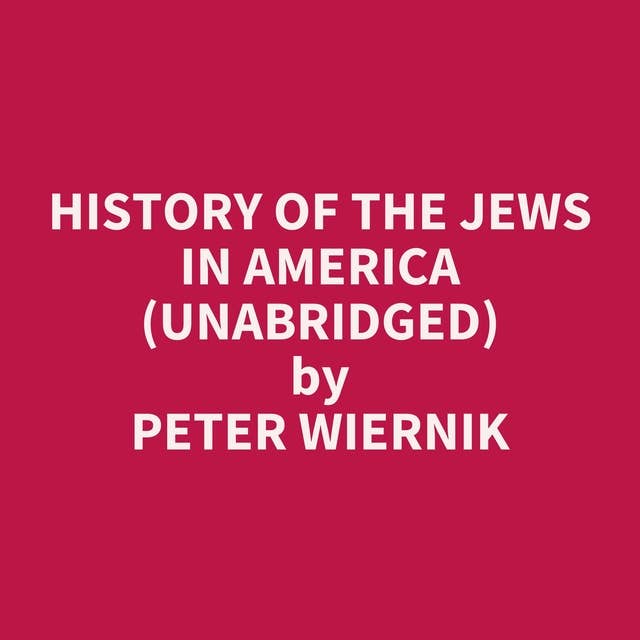 History of the Jews in America (Unabridged): optional