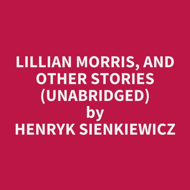 Lillian Morris, and Other Stories (Unabridged): optional