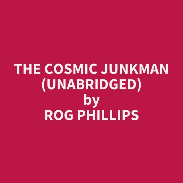 The Cosmic Junkman (Unabridged): optional