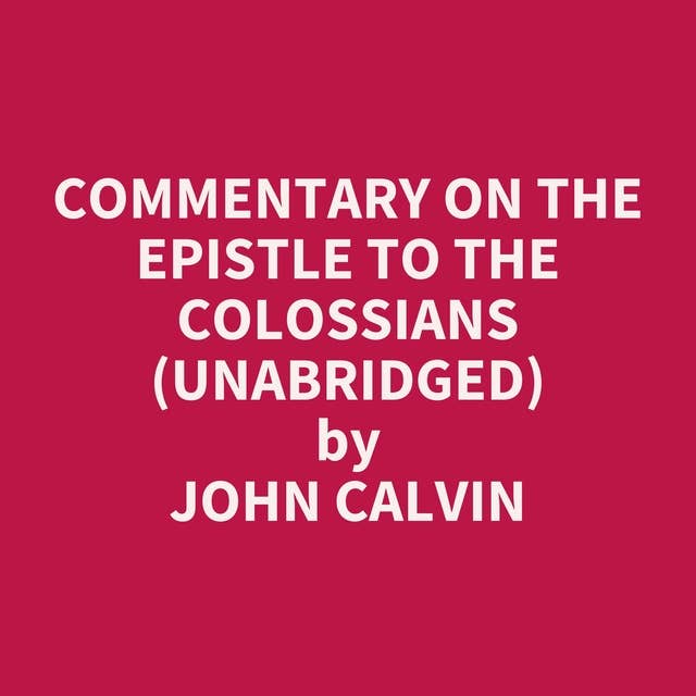 Commentary on the Epistle to the Colossians (Unabridged): optional