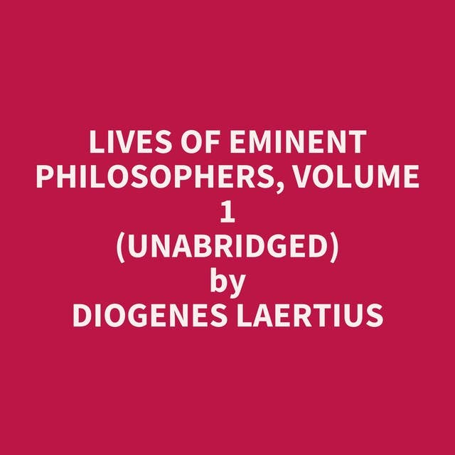 Lives of Eminent Philosophers, Volume 1 (Unabridged): optional