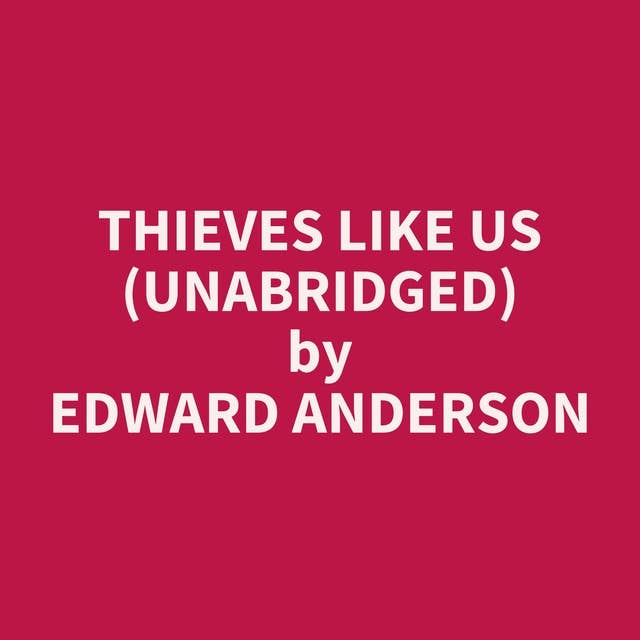 Thieves Like Us (Unabridged): optional