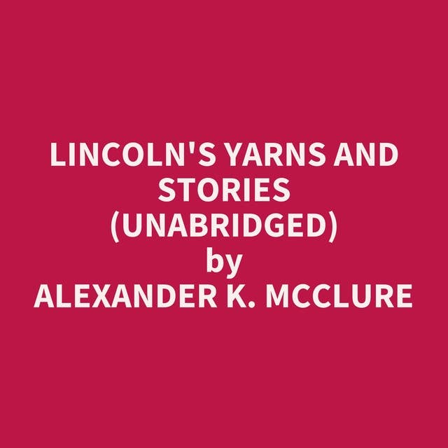 Lincoln's Yarns and Stories (Unabridged): optional